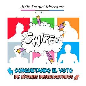 Portada: Swipe - Conquistando el voto de jóvenes desencantados con la política